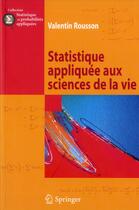 Couverture du livre « Statistique appliquée aux sciences de la vie » de Valentin Rousson aux éditions Springer