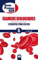 Couverture du livre « Examens biologiques ; l'essentiel pour les ECN » de A. Sellam aux éditions Vernazobres Grego