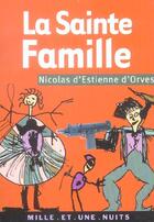 Couverture du livre « La sainte famille » de Estienne D'Orves N. aux éditions Mille Et Une Nuits