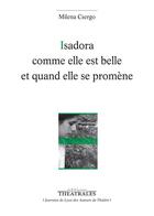 Couverture du livre « Isadora comme elle est belle et quand elle se promène » de Milena Csergo aux éditions Theatrales