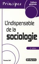 Couverture du livre « L'indispensable de la sociologie (3e édition) » de Thomas Gay aux éditions Studyrama