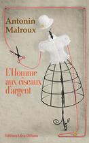 Couverture du livre « L'homme aux ciseaux d'argent » de Antonin Malroux aux éditions Libra Diffusio