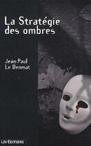 Couverture du livre « La stratégie des ombres » de Jean-Paul Le Denmat aux éditions Liv'editions
