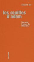 Couverture du livre « Les couilles d'adam ; sur une fresque de masaccio » de Edouard Dor aux éditions Sens Et Tonka