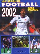 Couverture du livre « Une Saison De Football ; Edition 2002 » de Eugene Saccomano aux éditions Editions 1