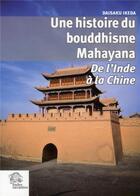 Couverture du livre « Histoire du bouddhisme Mahayana ; de l'Inde à la Chine » de Daisaku Ikeda aux éditions Les Indes Savantes