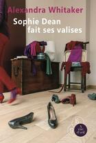 Couverture du livre « Sophie Dean fait ses valises » de Alexandra Whitaker aux éditions A Vue D'oeil