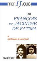 Couverture du livre « Prier 15 jours avec... : François et Jacinthe de Fatima » de Jean-Francois De Louvencourt aux éditions Nouvelle Cite