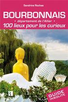 Couverture du livre « Bourbonnais ; 100 lieux pour les curieux » de Sandrine Rochas aux éditions Bonneton