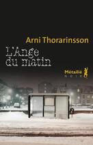 Couverture du livre « L'ange du matin » de Arni Thorarinsson aux éditions Metailie