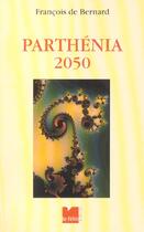 Couverture du livre « Parthenia 2050 » de Francois De Bernard aux éditions Felin