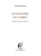 Couverture du livre « La louange et l'adieu » de Violaine Boneu aux éditions Taillis Pre