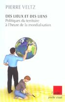Couverture du livre « Des lieux et des liens ; politiques du territoire a l'heure de la mondialisation » de Pierre Veltz aux éditions Editions De L'aube