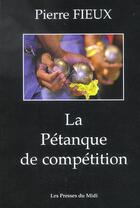 Couverture du livre « La petanque de competition » de Pierre Fieux aux éditions Presses Du Midi