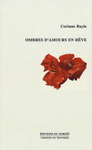 Couverture du livre « Ombres d'amours en rêve » de Corinne Bayle aux éditions Noroit