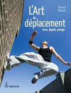 Couverture du livre « L'art du déplacement ; force, dignité, partage » de Vincent Thibault aux éditions Les Editions Du Septentrion