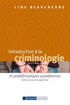 Couverture du livre « Introduction à la criminologie et problématiques canadiennes » de Line Beauchesne aux éditions Bayard Canada