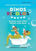 Couverture du livre « Quand mon dino prend son bain » de Nadine Descheneaux et Valerie Desrochers aux éditions Dominique Et Compagnie