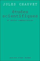 Couverture du livre « Études scientifiques et autres communications » de Jules Chauvet aux éditions Jean-paul Rocher