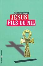 Couverture du livre « Jésus fils du Nil » de Andre Guittard aux éditions Editions Libertaires