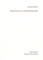 Couverture du livre « Echapper a la psychanalyse » de Didier Eribon aux éditions Leo Scheer