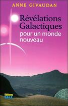 Couverture du livre « Révélations Galactiques pour un monde nouveau » de Anne Givaudan aux éditions Sois