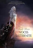 Couverture du livre « Noces d'éternité » de Aude Réco aux éditions Les Editions Du Petit Caveau