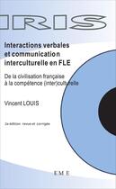 Couverture du livre « Intéractions verbales et communication interculturelle en FLE » de Vincent Louis aux éditions Eme Editions