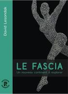 Couverture du livre « Le fascia » de Lesondak David aux éditions Ressources Primordiales