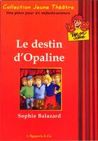 Couverture du livre « Le destin d'opaline » de Sophie Balazard aux éditions L'agapante & Cie