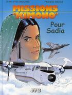 Couverture du livre « Missions Kimono T.9 ; pour Sadia » de Jean-Yves Brouard et Francis Nicole aux éditions Jyb Aventures