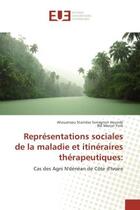 Couverture du livre « Representations sociales de la maladie et itineraires therapeutiques: : Cas des Agni N'denean de cote d'Ivoire » de Ahouansou Houndji aux éditions Editions Universitaires Europeennes