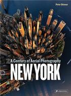 Couverture du livre « New york a century of aerial photography » de Peter Skinner aux éditions Prestel