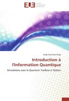 Couverture du livre « Introduction à l'information quantique » de Serge Guy Nana Engo aux éditions Editions Universitaires Europeennes