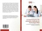 Couverture du livre « La reconnaissance des anomalies medicales en technologie fpga » de Baba Hamed Amel aux éditions Editions Universitaires Europeennes