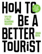 Couverture du livre « How to be a better tourist » de Johan Idema aux éditions Bis Publishers