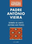 Couverture du livre « Sermão de Santo António aos Peixes » de Padre Antonio Vieira aux éditions Atlântico Press