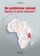 Couverture du livre « Un prédateur sexuel déguisé en prince charmant ! » de Anyana aux éditions Verone