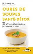 Couverture du livre « Cures de soupes santé-detox ; 100 soupes magiques minceur, anti-insomnie, antiballonnements... pour préserver sa santé ! » de Sophie Ortega aux éditions Leduc