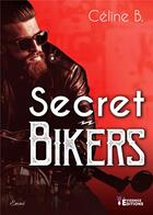 Couverture du livre « Secret Bikers » de Celine B. aux éditions Evidence Editions
