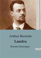 Couverture du livre « Landru : Roman historique » de Arthur Bernede aux éditions Culturea