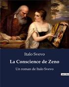 Couverture du livre « La Conscience de Zeno : Un roman de Italo Svevo » de Italo Svevo aux éditions Culturea