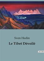 Couverture du livre « Le Tibet Dévoilé » de Sven Hedin aux éditions Shs Editions