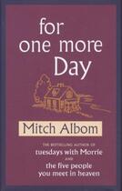 Couverture du livre « FOR ONE MORE DAY » de Mitch Albom aux éditions Little Brown Uk