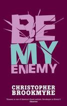 Couverture du livre « Be My Enemy » de Christopher Brookmyre aux éditions Little Brown Book Group Digital