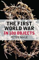 Couverture du livre « The First World War in 100 Objects » de Strachan Sir Hew aux éditions History Press Digital