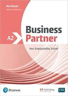 Couverture du livre « Business partner ; workbook ; A2 » de Iwonna Dubicka et Margaret O'Keeffe aux éditions Pearson