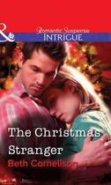 Couverture du livre « The Christmas Stranger (Mills & Boon Intrigue) » de Beth Cornelison aux éditions Mills & Boon Series