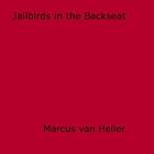 Couverture du livre « Jailbirds in the Backseat » de Marcus Van Heller aux éditions Epagine