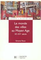 Couverture du livre « Le Monde Des Villes Moyen Age » de Simone Roux aux éditions Hachette Education